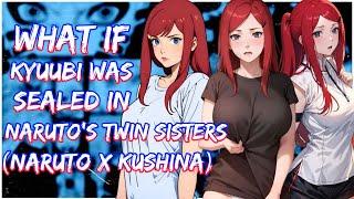 What if Kyuubi was Sealed in Narutos Twin Sister  Naruto X Kushina  Movie