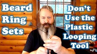 Beard Rings Dont Use the Included Plastic Looping Tool