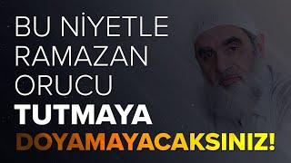 BU NİYETLE RAMAZAN ORUCU TUTMAYA DOYAMAYACAKSINIZ  Nureddin Yıldız