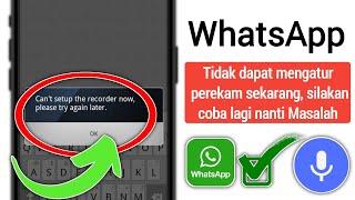 Perbaiki WhatsApp Tidak dapat mengatur perekam sekarang silakan coba lagi nanti.