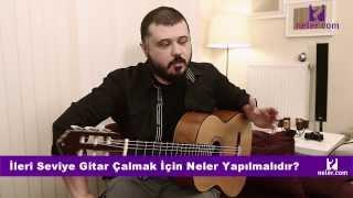 İleri Seviye Gitar Çalmak İçin Neler Yapılmalıdır? -İlter KURCALA Yanıtlıyor