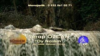 Serap Özcan - Oy Nazlım © Gündem Müzik