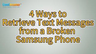 How to Retrieve Text Messages from a Broken Samsung Phone? Solved