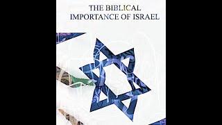 THE BIBLICAL IMPORTANCE OF ISRAEL PART 5