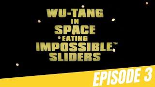 Ep3 Wu-Tang In Space Eating Impossible™ Sliders