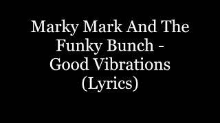 Marky Mark and the Funky Bunch - Good Vibrations Lyrics HD