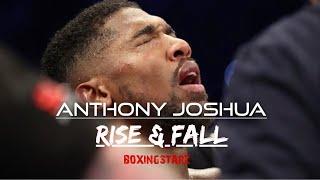 Anthony Joshua  THE RISE AND FALL