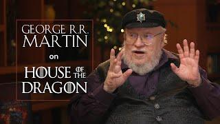 George R. R. Martins Thoughts on HOUSE OF THE DRAGON