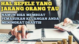 HAL SEPELE INI BISA MEMBUAT PEMASUKAN KEUANGAN ANDA MENINGKAT