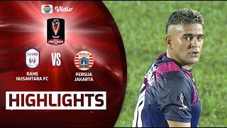 Highlights - RANS Nusantara FC VS Persija Jakarta  Piala Presiden 2022