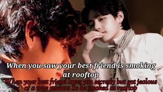 Taehyung ff. Oneshot. When you saw your BFF smoking at the rooftop.