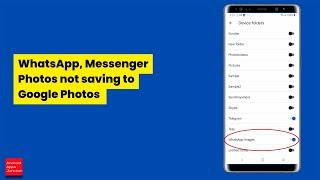 Why Photos in Messenger and WhatsApp are not automatically saving to Google Photos