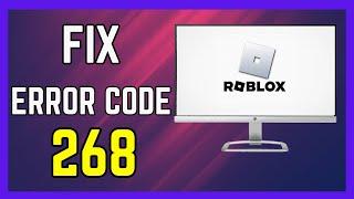 How to Fix Roblox Error Code 268 - 100% Still Working
