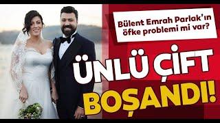 Bülent Emrah Parlak ve Burcu Gönder’in 5 Yıllık Evliliği Bitti