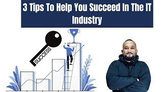 How To Be Successful In The IT Industry