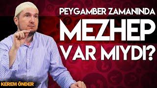 Peygamber zamanında mezhep var mıydı?  Kerem Önder