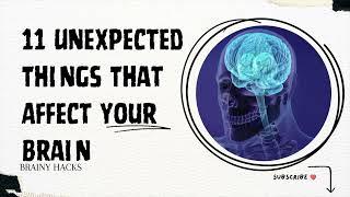 11 Unexpected Things That Affect Your Brain - #mentalwellness #PsychologicalInsights