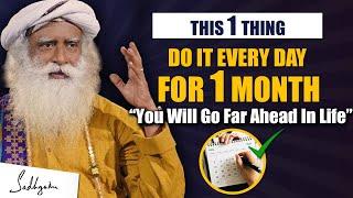 Just Do This 1 Thing Everyday For One Month- You Will Go Far Ahead In Life  Sadhguru