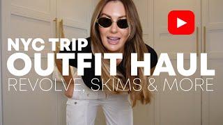 SUMMER OUTFIT HAUL for my NYC Trip ft. *Skims*  *Revolve*  *Varley*