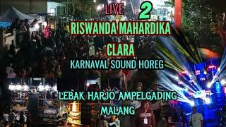 Live 2 RISWANDA MAHARDIKA CLARA KARNAVAL LEBAK HARJO AMPELGADING MALANG