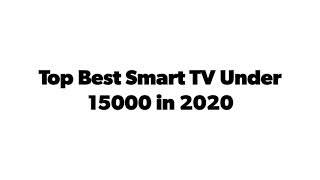 Top 5 Best Smart TV Under 15000 in 2020