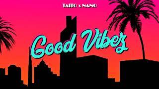 TAITO x NANO - Good Vibez
