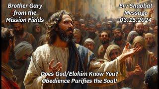 Does God Know you? Obedience Purifies  the Soul by Brother Gary from the mission fields