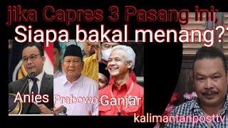 jika Capres 3 Pasang Siapa bakal Menang??