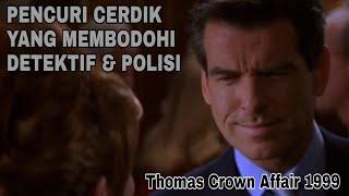 MALING JENIUS YANG MEMPERMAINKAM DETEKTIF HEBAT & POLISI... Film Thomas Crown Affair 1999