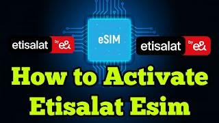 How to activate Etisalat esim in mobile