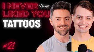 Tattoos - Matteo Lane & Nick Smith  I Never Liked You Podcast Ep 21