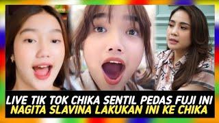 PEDAS‼️LIVE TIK TOK CHIKA SENTIL FUJI TERKENAL LEWAT MUSIB4H KELUARGA NAGITA SLAVINA BEGINI⁉️