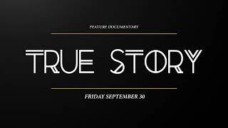 True Story - Feature Documentary Sept 30  Watch Live & On Demand on STACKTV & Global TV App