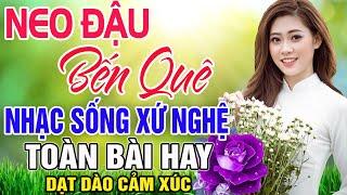 NEO ĐẬU BẾN QUÊ - Hoàng Yến  LK Dân Ca Xứ Nghệ Hay SAY ĐẮM LÒNG NGƯỜI  Nhạc Sống Trữ Tình Remix