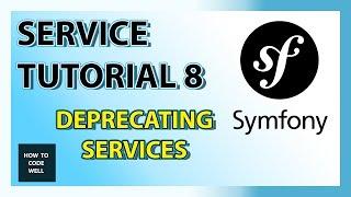 Symfony 2.8  Tutorial Container Service 8 - How To Deprecate Services