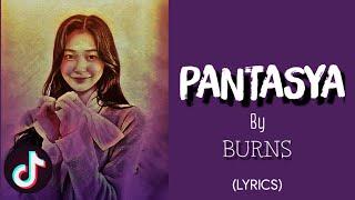 PANTASYA-Burns LYRICS