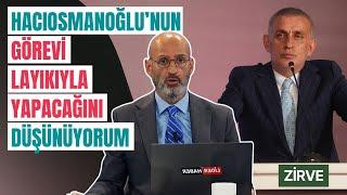 SERHAT ULUEREN TFF BAŞKANLIK SEÇİMİNİN BİLİNMEYENLERİ ZİRVE PROGRAMINDA ANLATTI