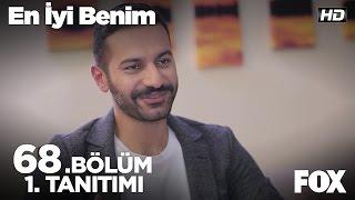 En İyi Benim 68. Bölüm 1.Tanıtımı