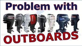 The Problem with Outboards 2-stroke and 4-stroke