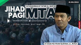 JIHAD PAGI MTA - HIDUP SESUDAH MATI 18  21 JULI 2024