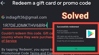 google gift card redeem problem solved  couldnt redeem code only used in where they were purchased