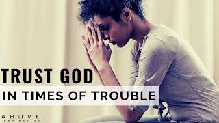 TRUST GOD IN TIMES OF TROUBLE  God Is With You Always - Inspirational & Motivational Video