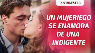 Un Mujeriego Se Enamora De Una Indigente  @LoveBusterEspanol