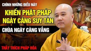 PHẬT PHÁP SUY TÀN CHÙA NGÀY CÀNG VẮNG - Là Do Điều Này  Thuyết Pháp Mới Nhất - Thầy Thích Pháp Hòa