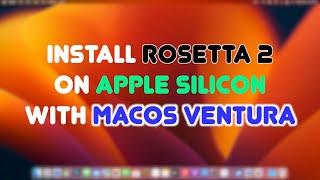 How to install Rosetta 2 on Apple Silicon Mac on macOS Ventura