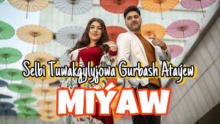 Selbi T. & Gurbash A. - Miyaw