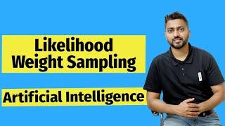 Likelihood Weight Sampling  Inference through Sampling  Uncertainty in Artificial Intelligence