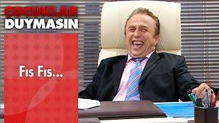 Fıs fıs... - Çocuklar Duymasın