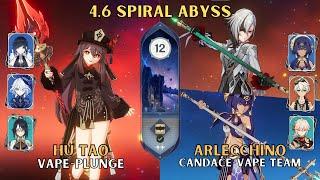 NEW Spiral Abyss 4.6 Floor 12  C1 Hu Tao Plunge & C0 Arlecchino Candace Vape  Genshin Impact