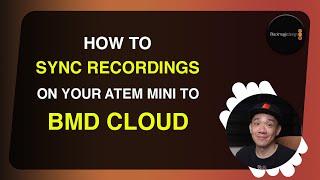 How to sync your hard disk recordings to Blackmagic Cloud on your Atem Mini Update 9.5